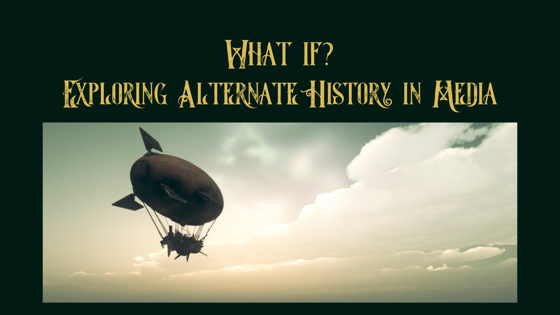 What if? Exploring Alternate History in Media Chicago Steampunk
